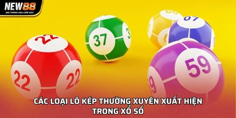 Các loại lô kép thường xuyên xuất hiện trong xổ số