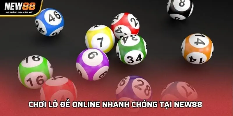 Chơi lô đề online nhanh chóng tại NEW88