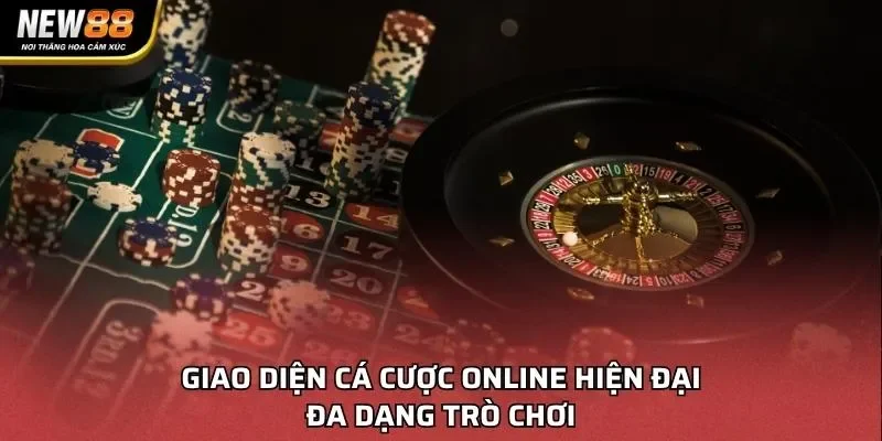 Giao diện cá cược online hiện đại, đa dạng trò chơi
