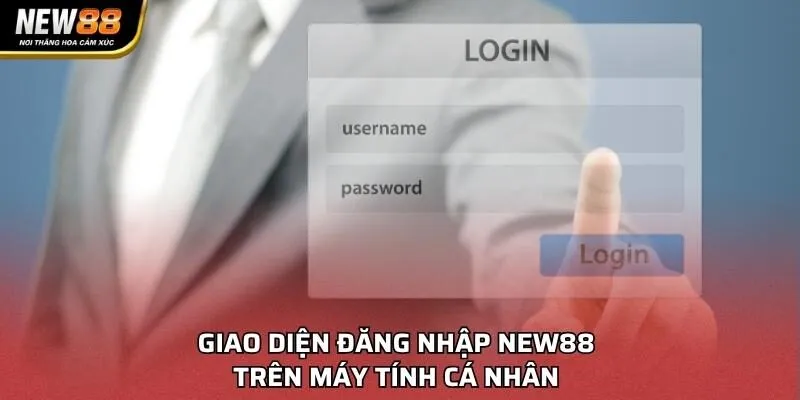Giao diện đăng nhập NEW88 trên máy tính cá nhân