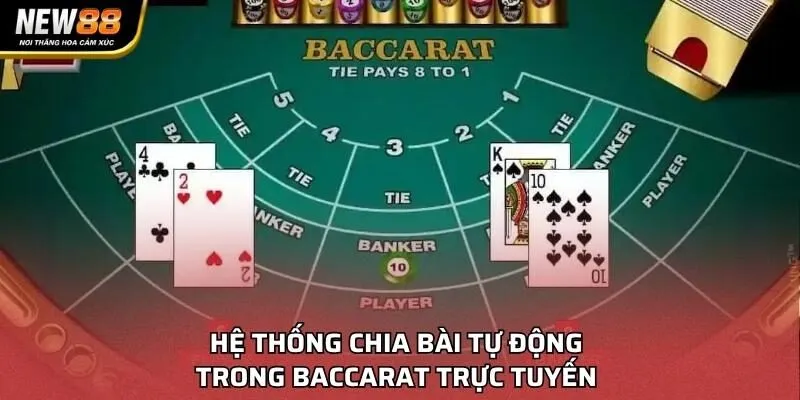 Hệ thống chia bài tự động trong Baccarat trực tuyến