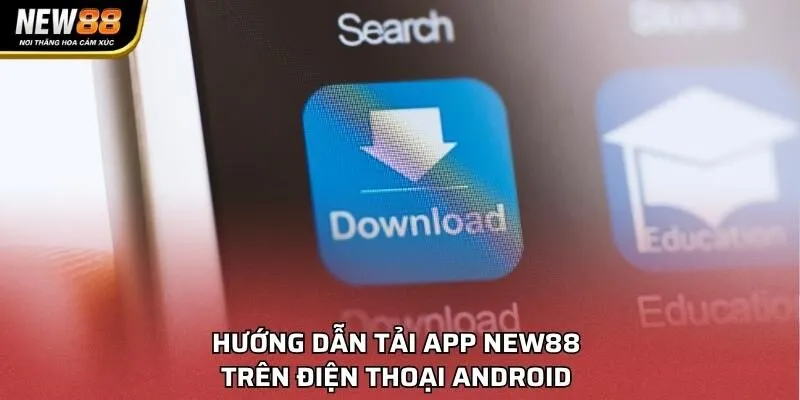 Hướng dẫn tải app NEW88 trên điện thoại Android