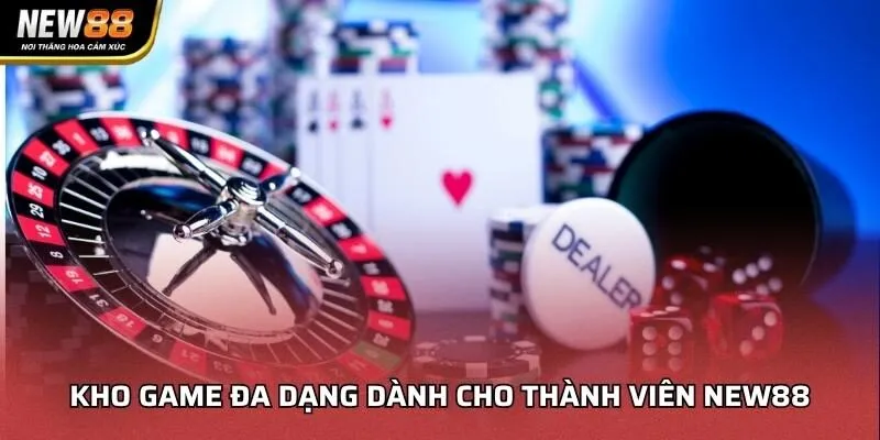 Kho game đa dạng dành cho thành viên NEW88