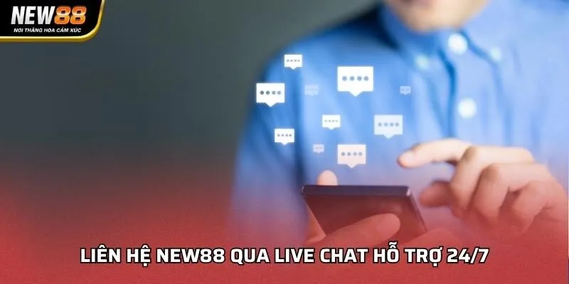 Liên hệ NEW88 qua live chat hỗ trợ 24/7